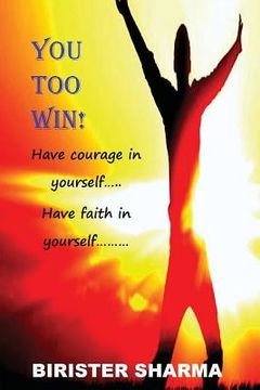 portada You Too Win!: Have courage in yourself..... Have faith in yourself..... (en Inglés)