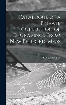 portada Catalogue of a Private Collection of Engravings From New Bedford, Mass