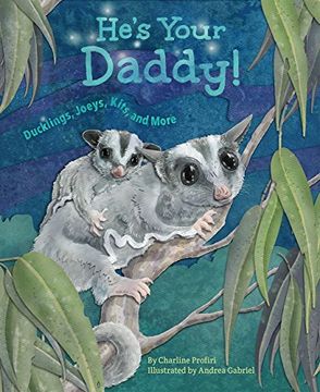 portada He's Your Daddy: Ducklings, Joeys, Kits, and More (en Inglés)