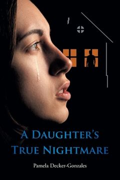 portada A Daughter's True Nightmare (en Inglés)