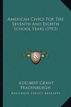portada american civics for the seventh and eighth school years (1913) (en Inglés)