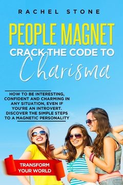 portada People Magnet: How To Be Interesting, Confident And Charming In Any Situation, Even If You're An Introvert (en Inglés)