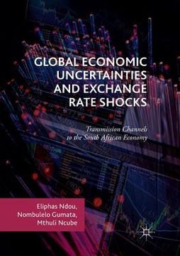 portada Global Economic Uncertainties and Exchange Rate Shocks: Transmission Channels to the South African Economy (en Inglés)