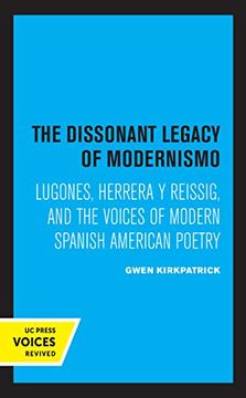 portada The Dissonant Legacy of Modernismo: Lugones, Herrera y Reissig, and the Voices of Modern Spanish American Poetry: 3 (Latin American Literature and Culture) (en Inglés)