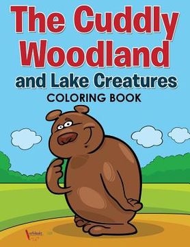 portada The Cuddly Woodland and Lake Creatures Coloring Book (en Inglés)