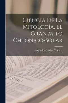 portada Ciencia de la Mitología, el Gran Mito Chtónico-Solar