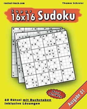 portada 16x16 Buchstaben Super-Sudoku 01: 16x16 Sudoku mit Buchstaben, Ausgabe 01 (16x16 Buchstaben Sudoku) (Volume 1) (German Edition)