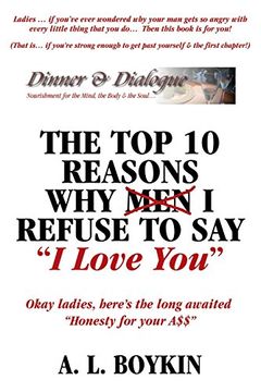 portada The Top 10 Reasons Why (Men) I Refuse to Say I Love You: Okay Ladies, Here's the Long Awaited Honesty for Your A$$