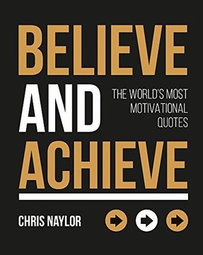 portada Believe and Achieve: The World's Most Motivational Quotes