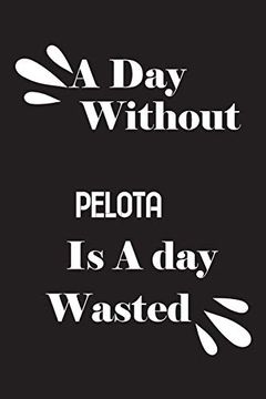 portada A day Without Pelota is a day Wasted (en Inglés)