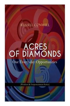 portada Acres of Diamonds: Our Every-day Opportunities (Wisdom & Empowerment Series): Inspirational Classic of the New Thought Literature - Oppor (en Inglés)