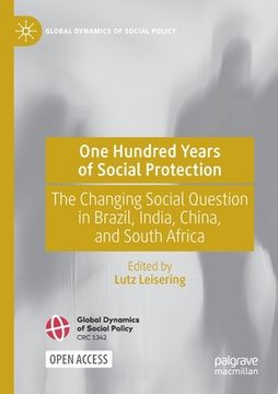portada One Hundred Years of Social Protection: The Changing Social Question in Brazil, India, China, and South Africa (en Inglés)