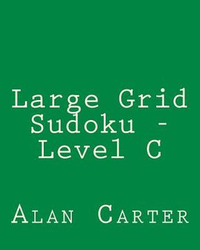 portada Large Grid Sudoku - Level C: Easy to Read, Large Grid Sudoku Puzzles (in English)