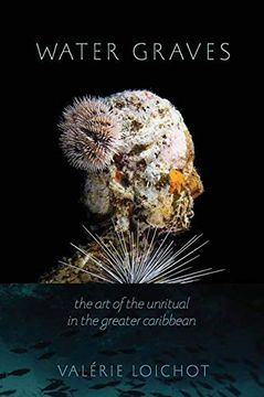 portada Water Graves: The art of the Unritual in the Greater Caribbean (New World Studies) (en Inglés)
