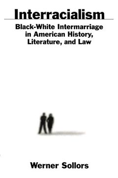 portada Interracialism: Black-White Intermarriage in American History, Literature, and law (in English)