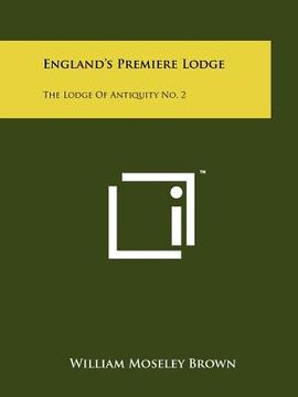 portada england's premiere lodge: the lodge of antiquity no. 2 (en Inglés)