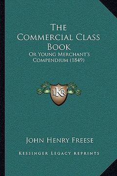 portada the commercial class book: or young merchant's compendium (1849) (en Inglés)