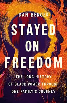 portada Stayed on Freedom: The Long History of Black Power Through one Family’S Journey (in English)