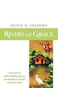 portada Rivers of Grace: A true story of God's matchless grace, as seen through one couple's ministry in Brazil (en Inglés)