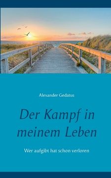 portada Der Kampf in meinem Leben: Wer aufgibt hat schon verloren (in German)