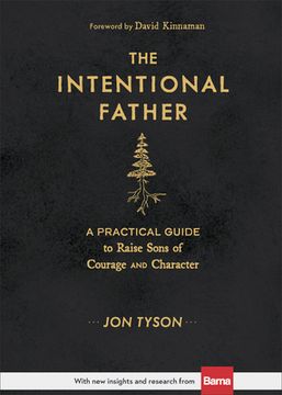 portada The Intentional Father: A Practical Guide to Raise Sons of Courage and Character (en Inglés)