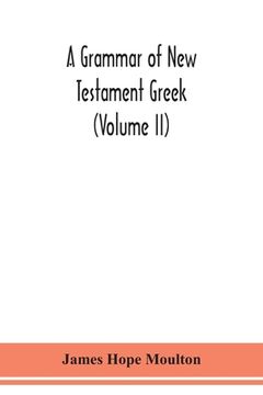 portada A grammar of New Testament Greek (Volume II) (en Inglés)