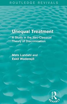 portada Unequal Treatment (Routledge Revivals): A Study in the Neo-Classical Theory of Discrimination (en Inglés)