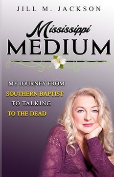 portada Mississippi Medium: My Journey from Southern Baptist to Talking to the Dead (in English)