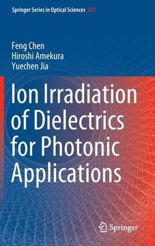 portada Ion Irradiation of Dielectrics for Photonic Applications (in English)