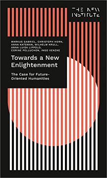 portada Towards a new Enlightenment - the Case for Future-Oriented Humanities (The new Institute. Interventions) (en Inglés)