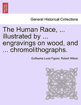 portada the human race, ... illustrated by ... engravings on wood, and ... chromolithographs.