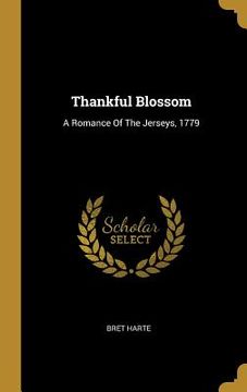 portada Thankful Blossom: A Romance Of The Jerseys, 1779 (en Inglés)