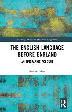 portada The English Language Before England: An Epigraphic Account (Routledge Studies in Historical Linguistics) (en Inglés)