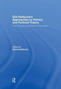 portada Elie Kedourie's Approaches to History and Political Theory: 'The Thoughts and Actions of Living Men' (en Inglés)
