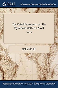 portada The Veiled Protectress: Or, the Mysterious Mother: A Novel; Vol. Ii (en Inglés)