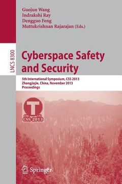 portada Cyberspace Safety and Security: 5th International Symposium, CSS 2013, Zhangjiajie, China, November 13-15, 2013, Proceedings (in English)