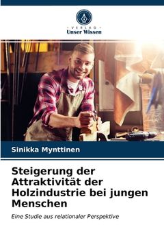portada Steigerung der Attraktivität der Holzindustrie bei jungen Menschen (in German)