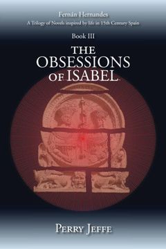 portada The Obsessions of Isabel: A Trilogy of Novels inspired by life in 15th Century Spain: Book III (Fernan Hernandes) (Volume 3)