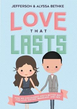 portada Love That Lasts: How We Discovered God's Better Way for Love, Dating, Marriage, and Sex (en Inglés)