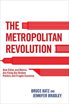 portada The Metropolitan Revolution: How Cities And Metros Are Fixing Our Broken Politics And Fragile Economy (en Inglés)