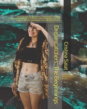 portada Dreamcatchers: The Beginnings: Young People Navigating the Complexities of Today in the 2 Foundational GTD novels LIVING IN SECRET an (en Inglés)