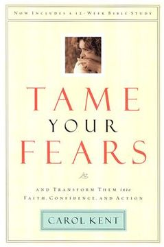 portada tame your fears: and transform them into faith, confidence, and action. now includes a 12 week bible study (en Inglés)