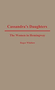 portada Cassandra's Daughters: The Women in Hemingway (Contributions in Women's Studies) (en Inglés)