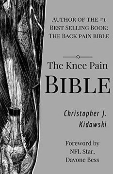 portada The Knee Pain Bible: A Self-Care Guide to Eliminating Knee Pain and Returning to the Movements you Love! (en Inglés)
