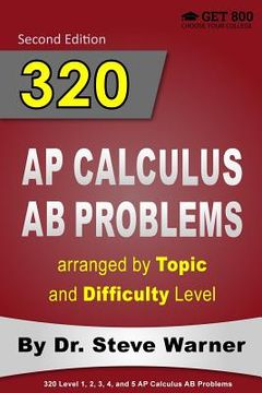 portada 320 AP Calculus AB Problems arranged by Topic and Difficulty Level: 160 Test Questions with Solutions, 160 Additional Questions with Answers (in English)