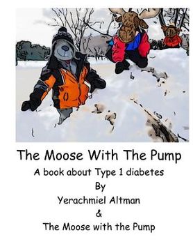 portada The Moose with the Pump: A book for children with type 1 diabetes (en Inglés)