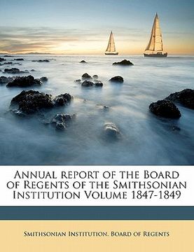 portada annual report of the board of regents of the smithsonian institution volume 1847-1849 (en Inglés)