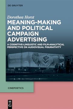 portada Meaning-Making and Political Campaign Advertising a Cognitive-Linguistic and Film-Analytical Perspective on Audiovisual Figurativity (in English)