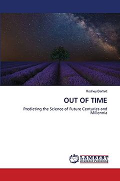 portada Out of Time: Predicting the Science of Future Centuries and Millennia (en Inglés)