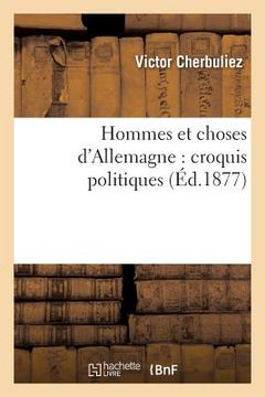 portada Hommes Et Choses d'Allemagne: Croquis Politiques (en Francés)